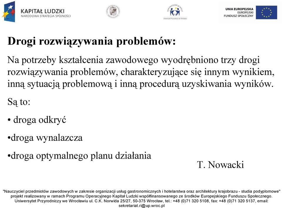 innym wynikiem, inną sytuacją problemową i inną procedurą uzyskiwania