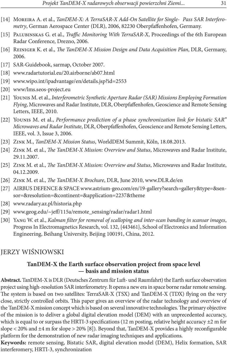 , Traffic Monitoring With TerraSAR-X, Proceedings of the 6th European Radar Conference, Drezno, 2006. [16] Reiniger K. et al.