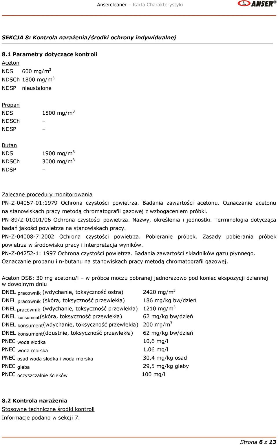PN-Z-04057-01:1979 Ochrona czystości powietrza. Badania zawartości acetonu. Oznaczanie acetonu na stanowiskach pracy metodą chromatografii gazowej z wzbogaceniem próbki.
