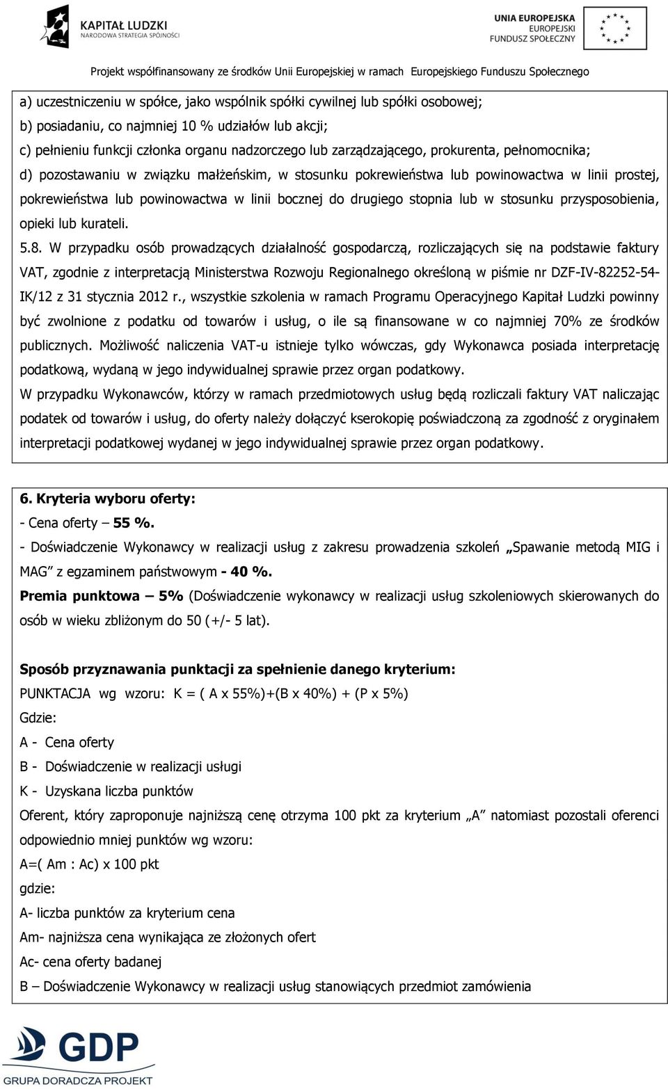 stosunku przysposobienia, opieki lub kurateli. 5.8.