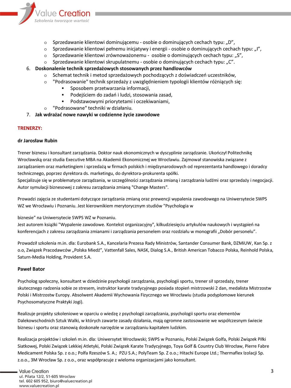 Doskonalenie technik sprzedażowych stosowanych przez handlowców o Schemat technik i metod sprzedażowych pochodzących z doświadczeń uczestników, o "Podrasowanie" technik sprzedaży z uwzględnieniem