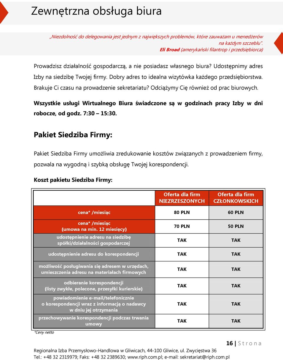 Dobry adres to idealna wizytówka każdego przedsiębiorstwa. Brakuje Ci czasu na prowadzenie sekretariatu? Odciążymy Cię również od prac biurowych.