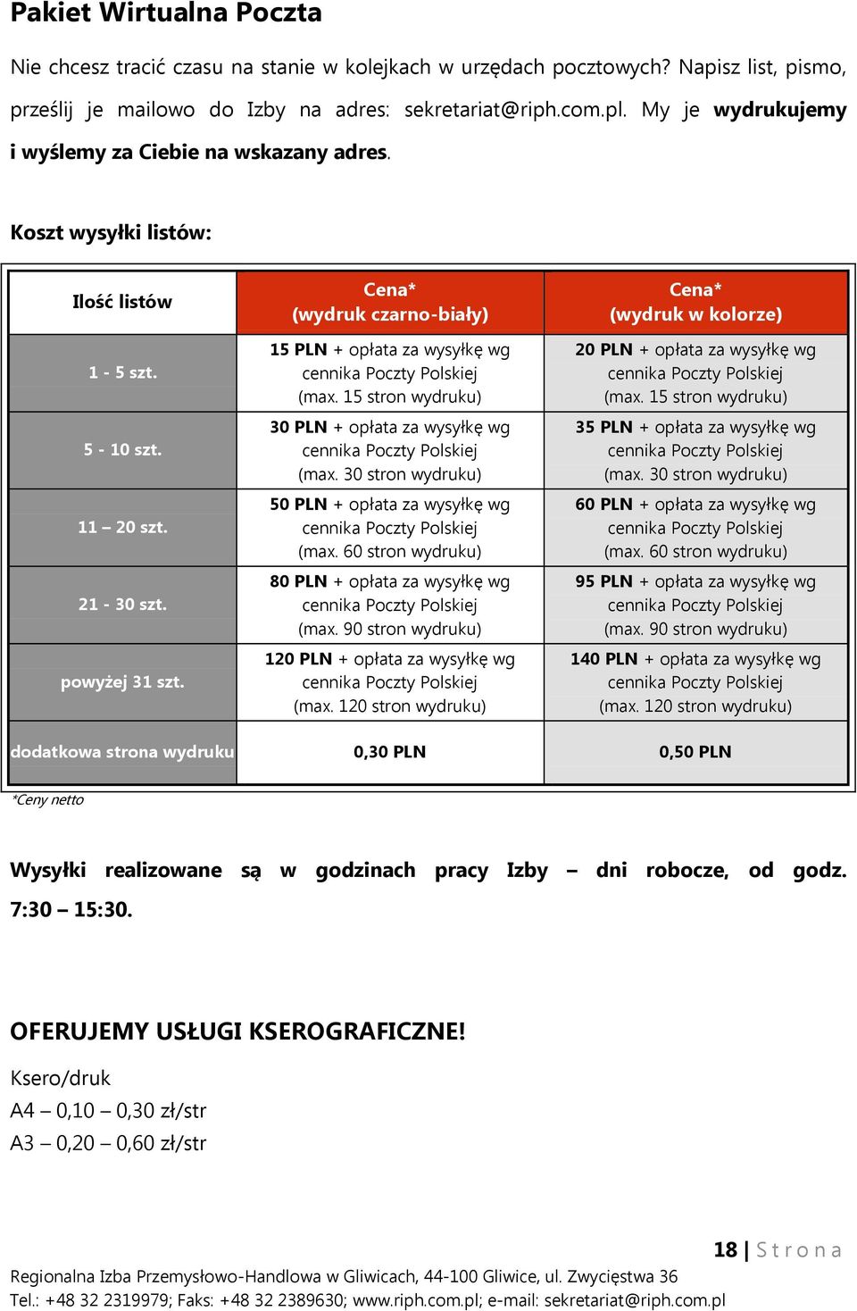 Cena* (wydruk czarno-biały) 15 PLN + opłata za wysyłkę wg cennika Poczty Polskiej (max. 15 stron wydruku) 30 PLN + opłata za wysyłkę wg cennika Poczty Polskiej (max.