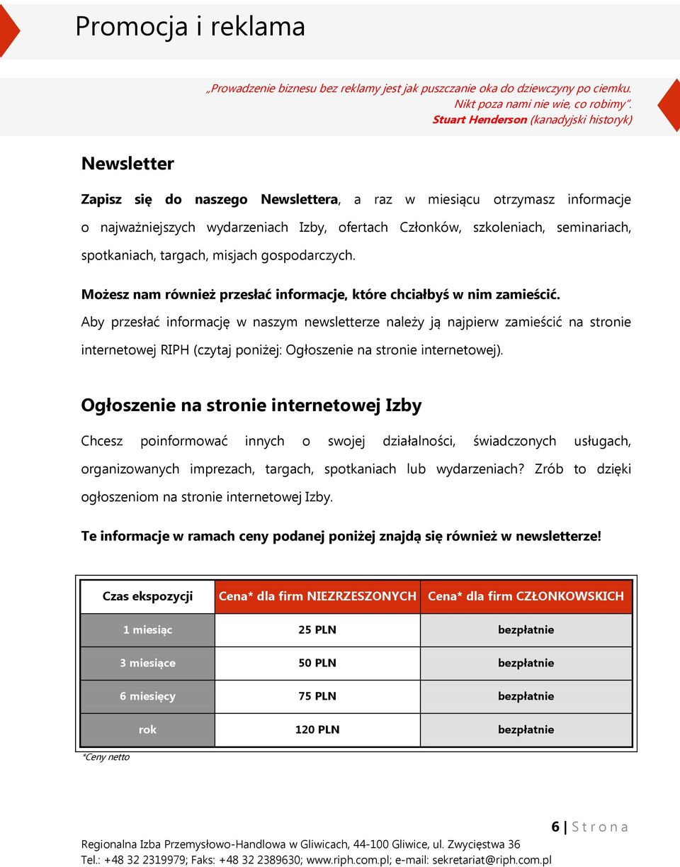 seminariach, spotkaniach, targach, misjach gospodarczych. Możesz nam również przesłać informacje, które chciałbyś w nim zamieścić.