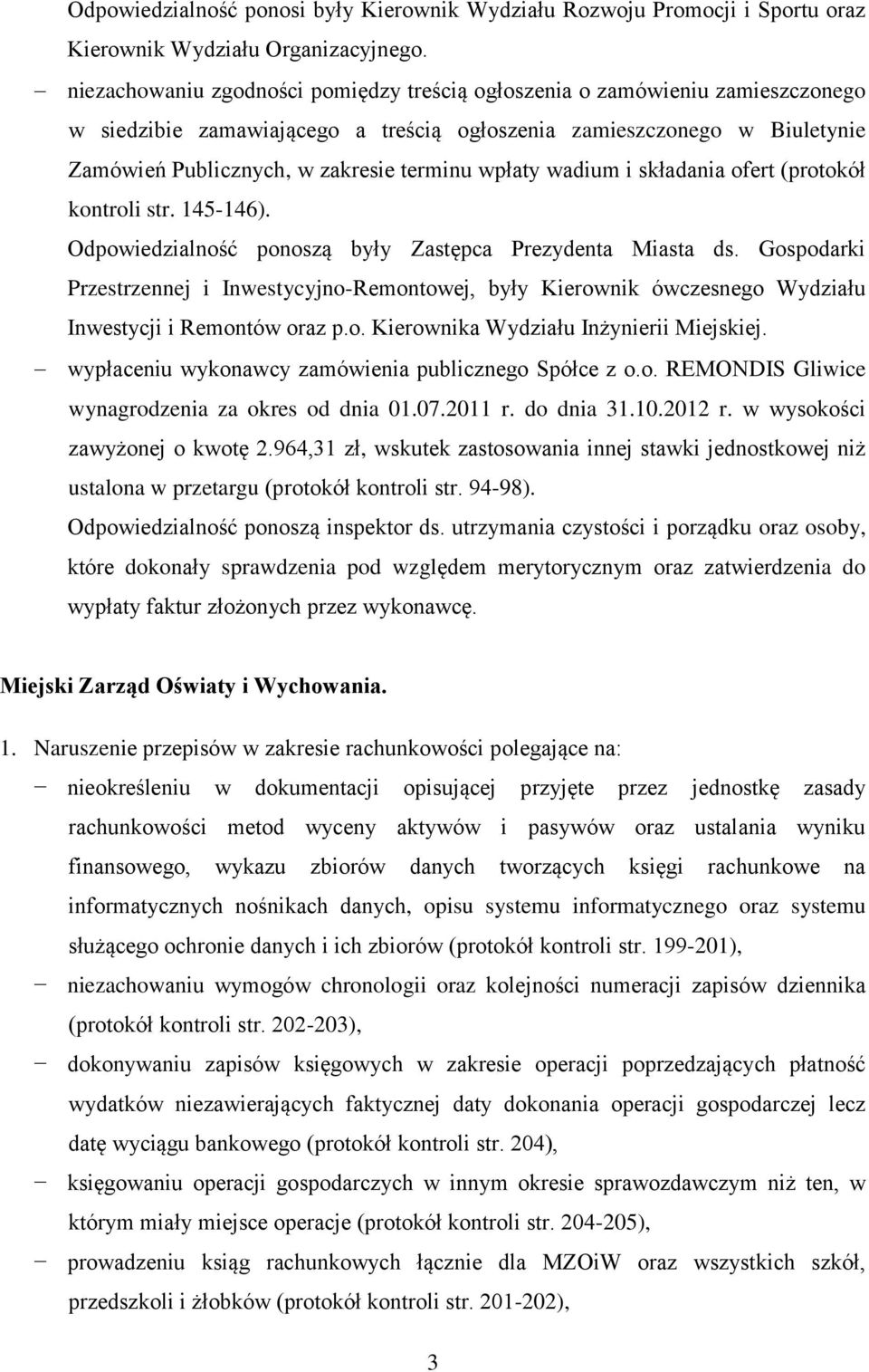 wpłaty wadium i składania ofert (protokół kontroli str. 145-146). Odpowiedzialność ponoszą były Zastępca Prezydenta Miasta ds.