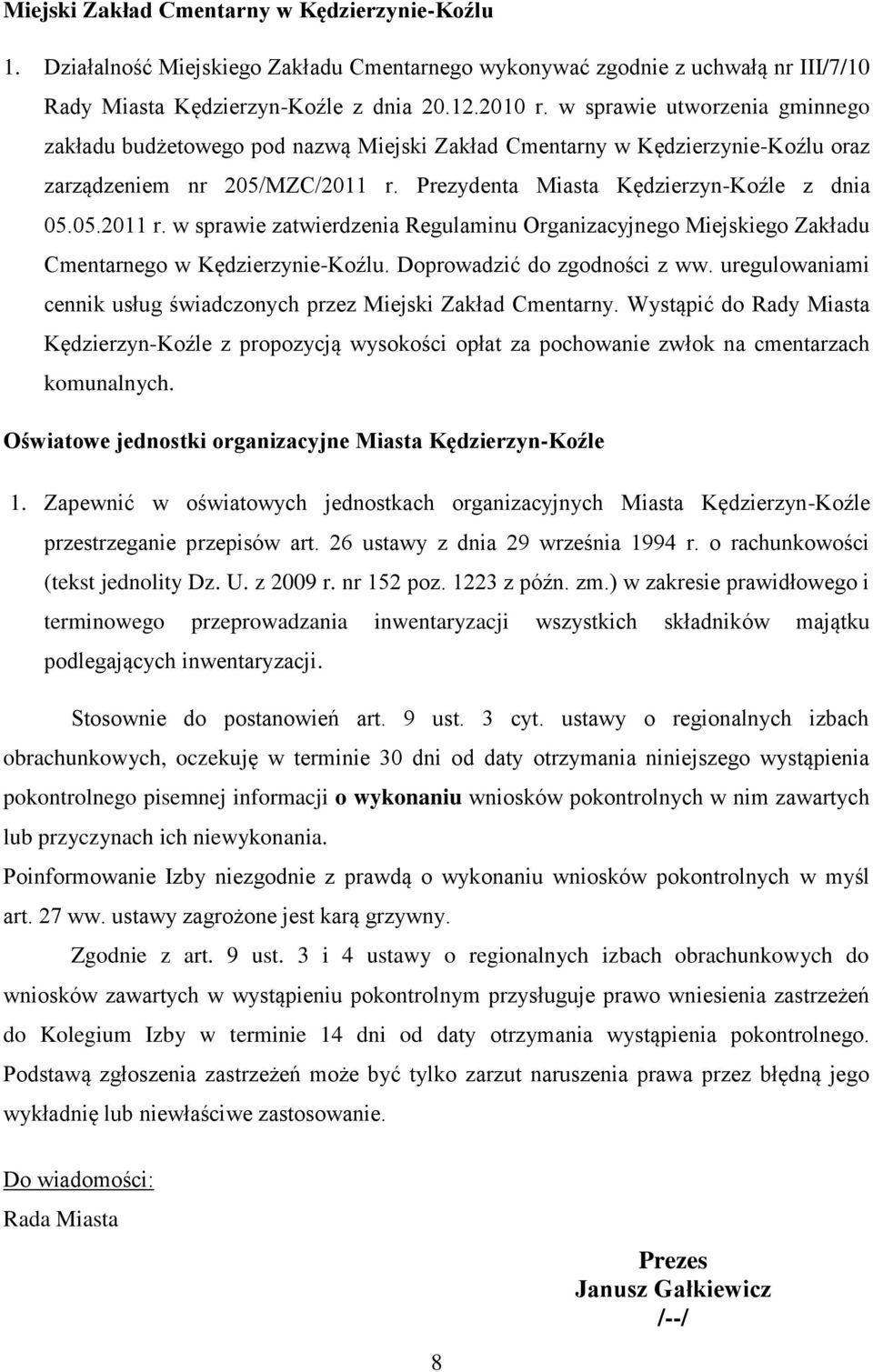 Prezydenta Miasta Kędzierzyn-Koźle z dnia 05.05.2011 r. w sprawie zatwierdzenia Regulaminu Organizacyjnego Miejskiego Zakładu Cmentarnego w Kędzierzynie-Koźlu. Doprowadzić do zgodności z ww.