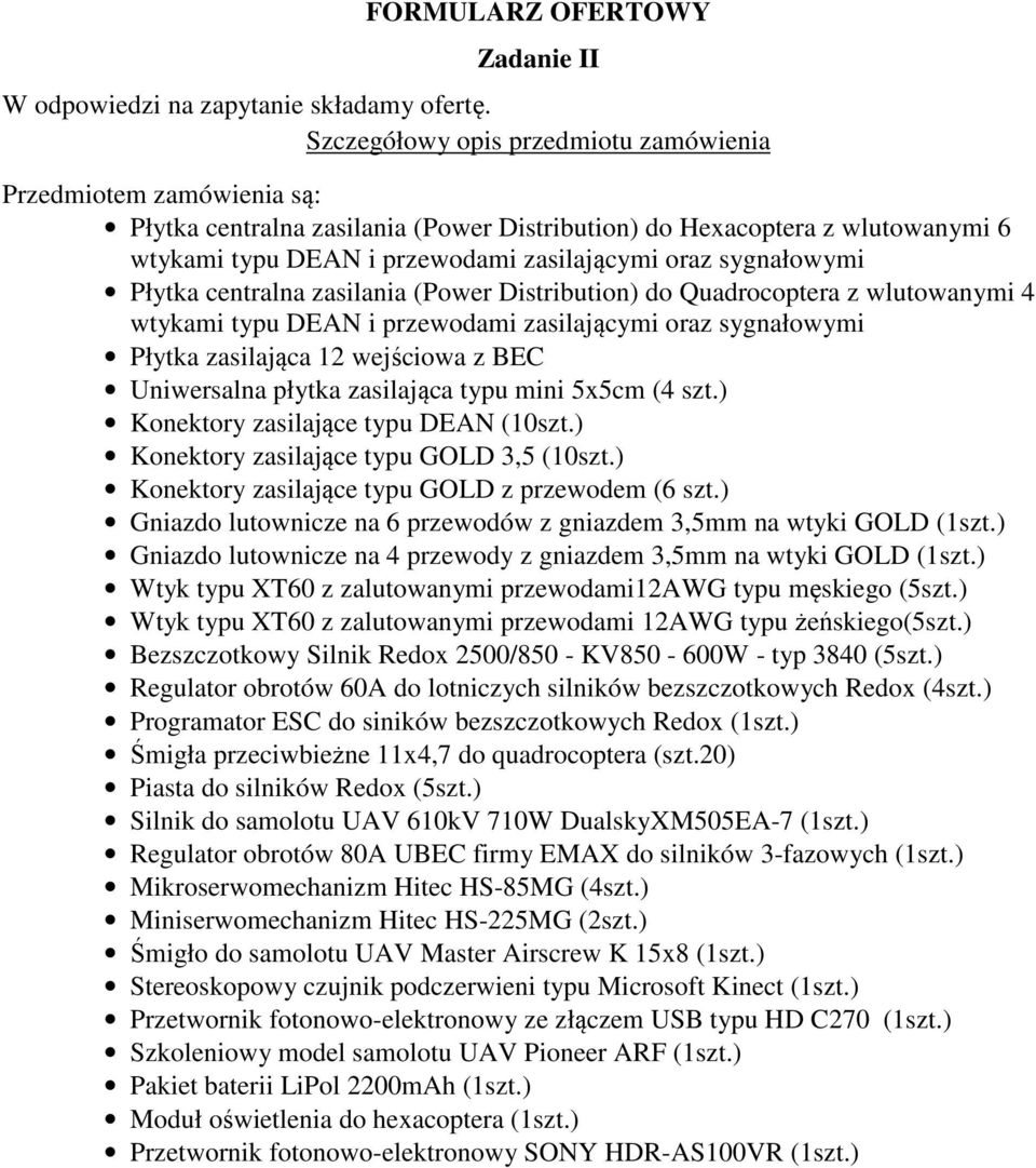 sygnałowymi Płytka centralna zasilania (Power Distribution) do Quadrocoptera z wlutowanymi 4 wtykami typu DEAN i przewodami zasilającymi oraz sygnałowymi Płytka zasilająca 2 wejściowa z BEC