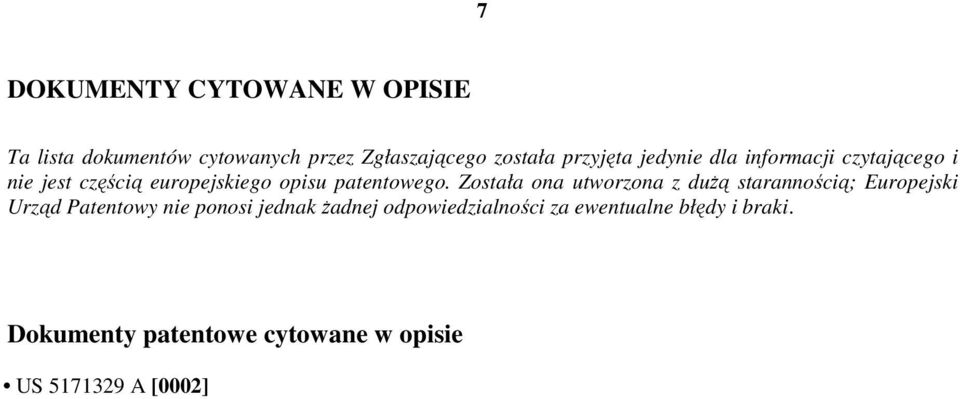 Została ona utworzona z duŝą starannością; Europejski Urząd Patentowy nie ponosi jednak Ŝadnej