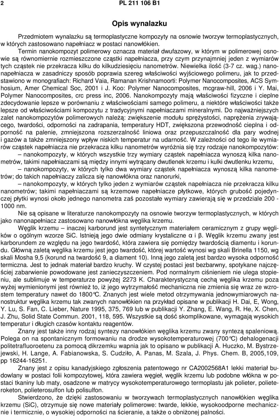 przekracza kilku do kilkudziesięciu nanometrów. Niewielka ilość (3-7 cz. wag.