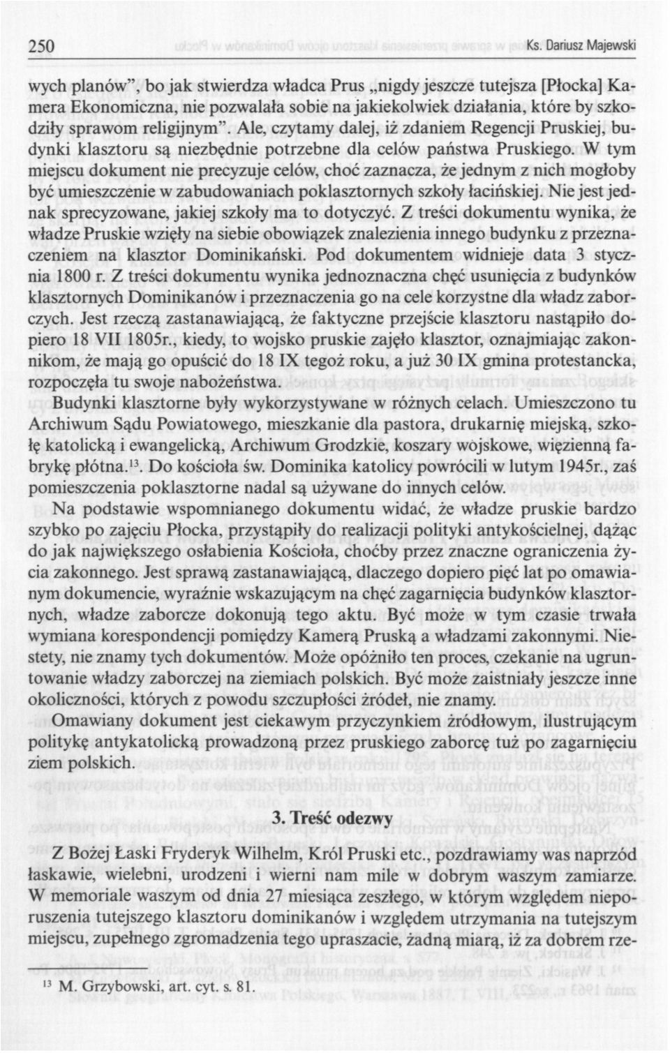 Ale, czytamy dalej, iż zdaniem Regencji Pruskiej, budynki klasztoru są niezbędnie potrzebne dla celów państwa Pruskiego.
