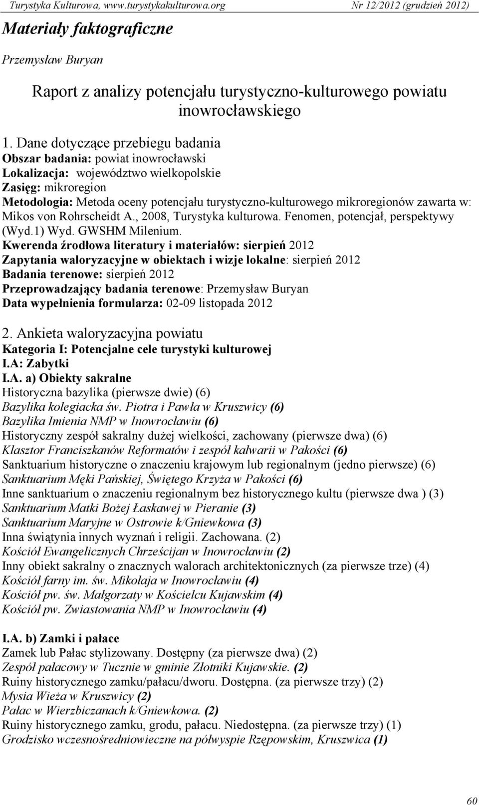 mikroregionów zawarta w: Mikos von Rohrscheidt A., 2008, Turystyka kulturowa. Fenomen, potencjał, perspektywy (Wyd.1) Wyd. GWSHM Milenium.