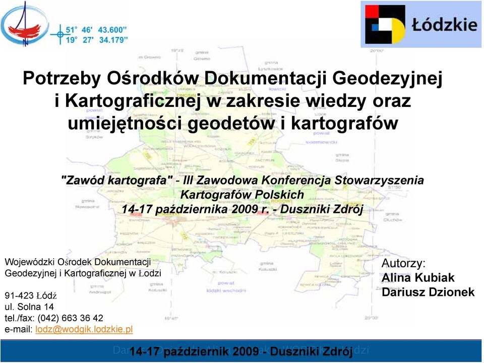 - Duszniki Zdrój Wojewódzki Ośrodek Dokumentacji Geodezyjnej i Kartograficznej w Łodzi 91-423 Łódź ul. Solna 14 tel.