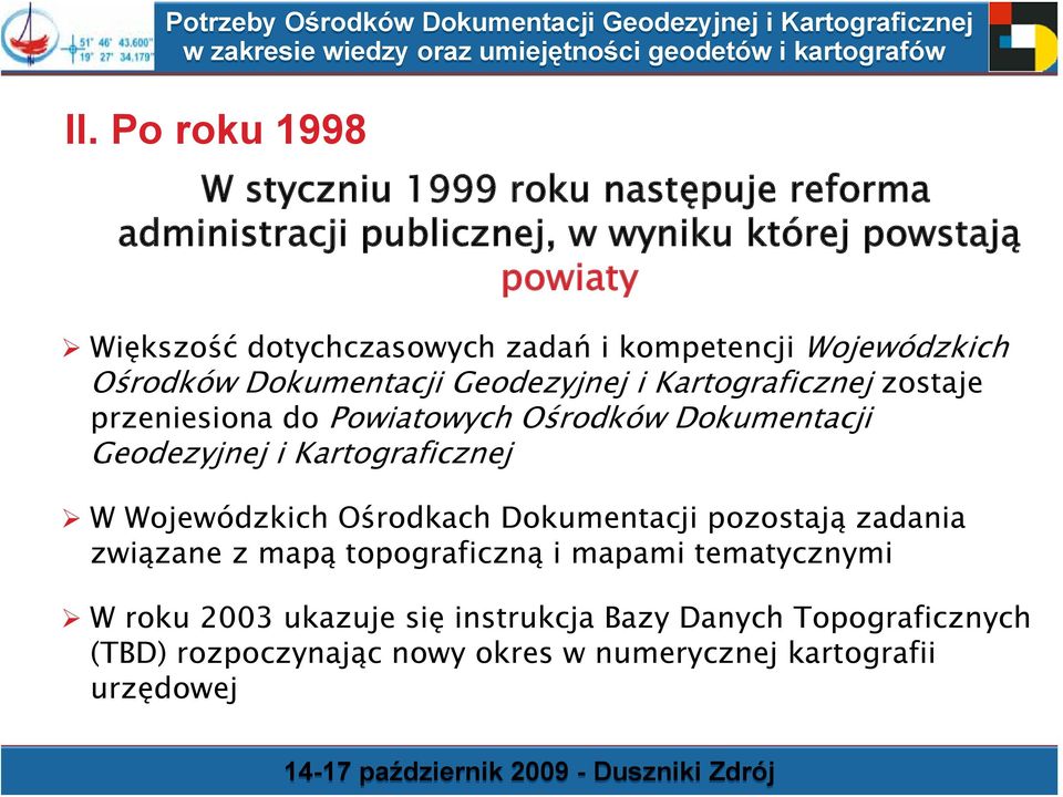 Ośrodków Dokumentacji Geodezyjnej i Kartograficznej W Wojewódzkich Ośrodkach Dokumentacji pozostają zadania związane z mapą topograficzną