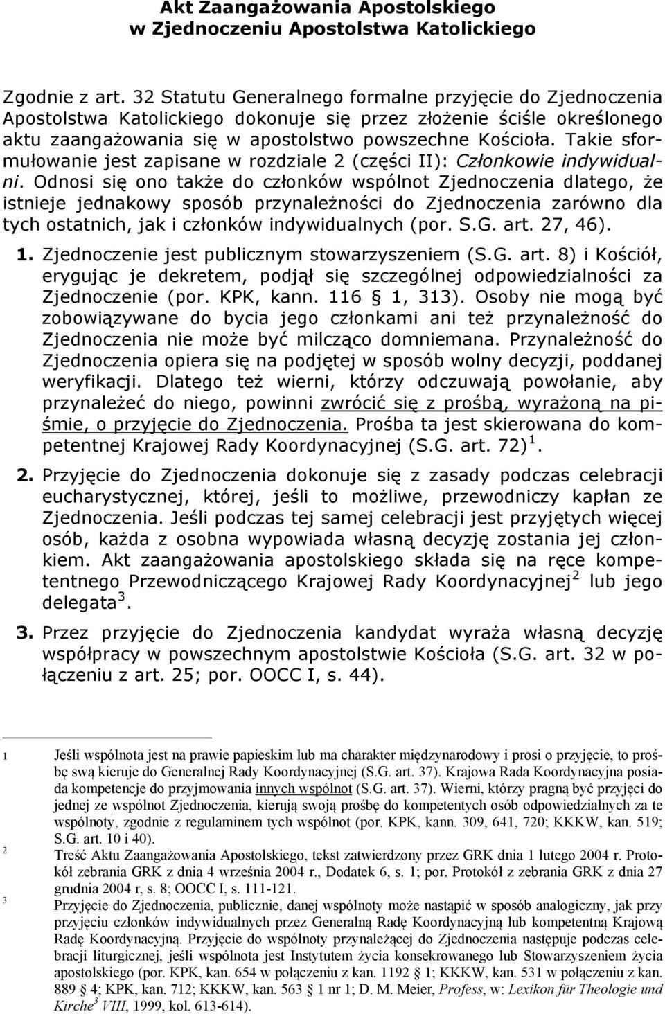 Takie sformułowanie jest zapisane w rozdziale 2 (części II): Członkowie indywidualni.