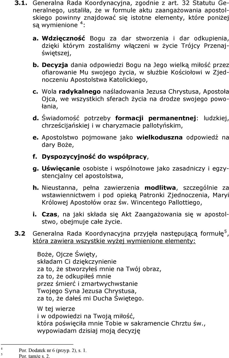 Wdzięczność Bogu za dar stworzenia i dar odkupienia, dzięki którym zostaliśmy włączeni w życie Trójcy Przenajświętszej, b.