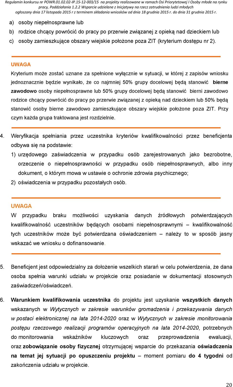 niepełnosprawne lub 50% grupy docelowej będą stanowić bierni zawodowo rodzice chcący powrócić do pracy po przerwie związanej z opieką nad dzieckiem lub 50% będą stanowić osoby bierne zawodowo