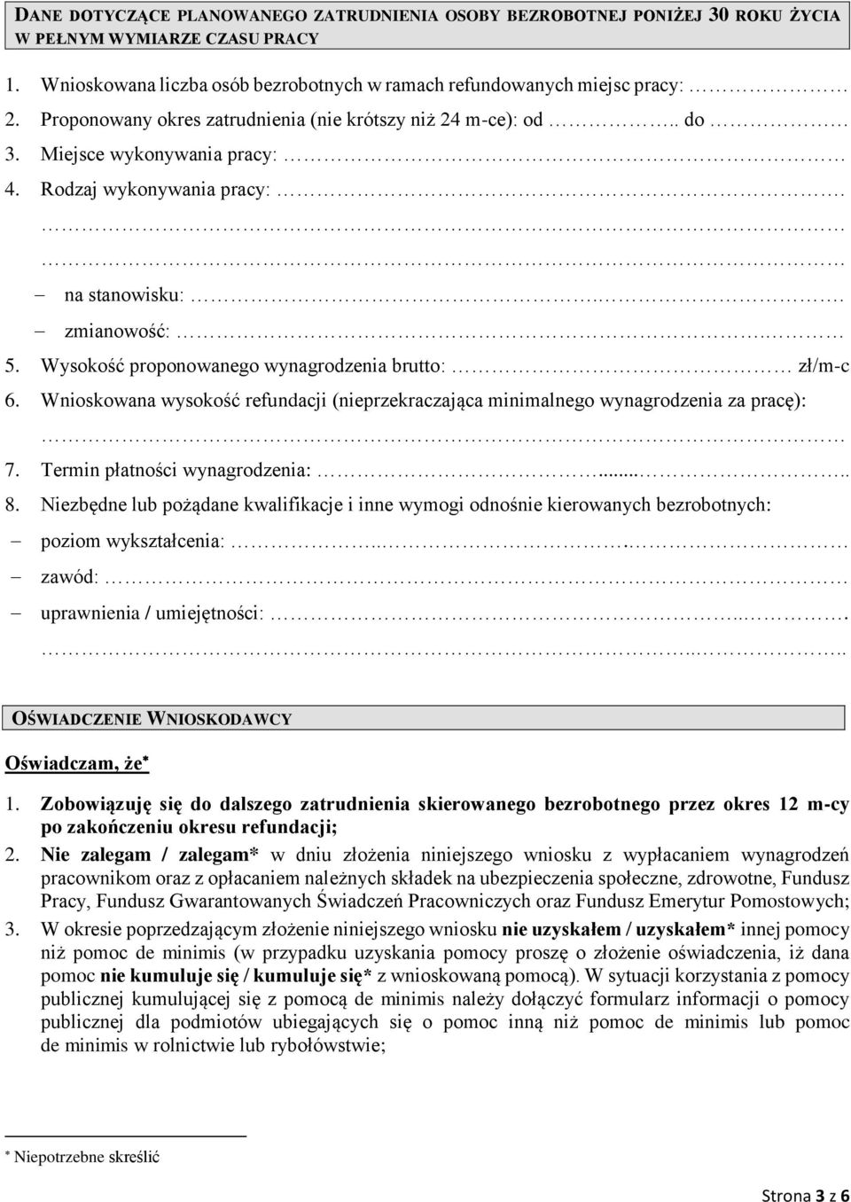 Wysokość proponowanego wynagrodzenia brutto: zł/m-c 6. Wnioskowana wysokość refundacji (nieprzekraczająca minimalnego wynagrodzenia za pracę): 7. Termin płatności wynagrodzenia:..... 8.