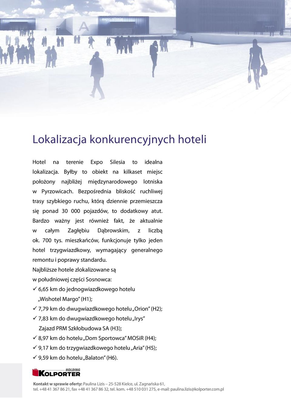 Bardzo ważny jest również fakt, że aktualnie w całym Zagłębiu Dąbrowskim, z liczbą ok. 700 tys.