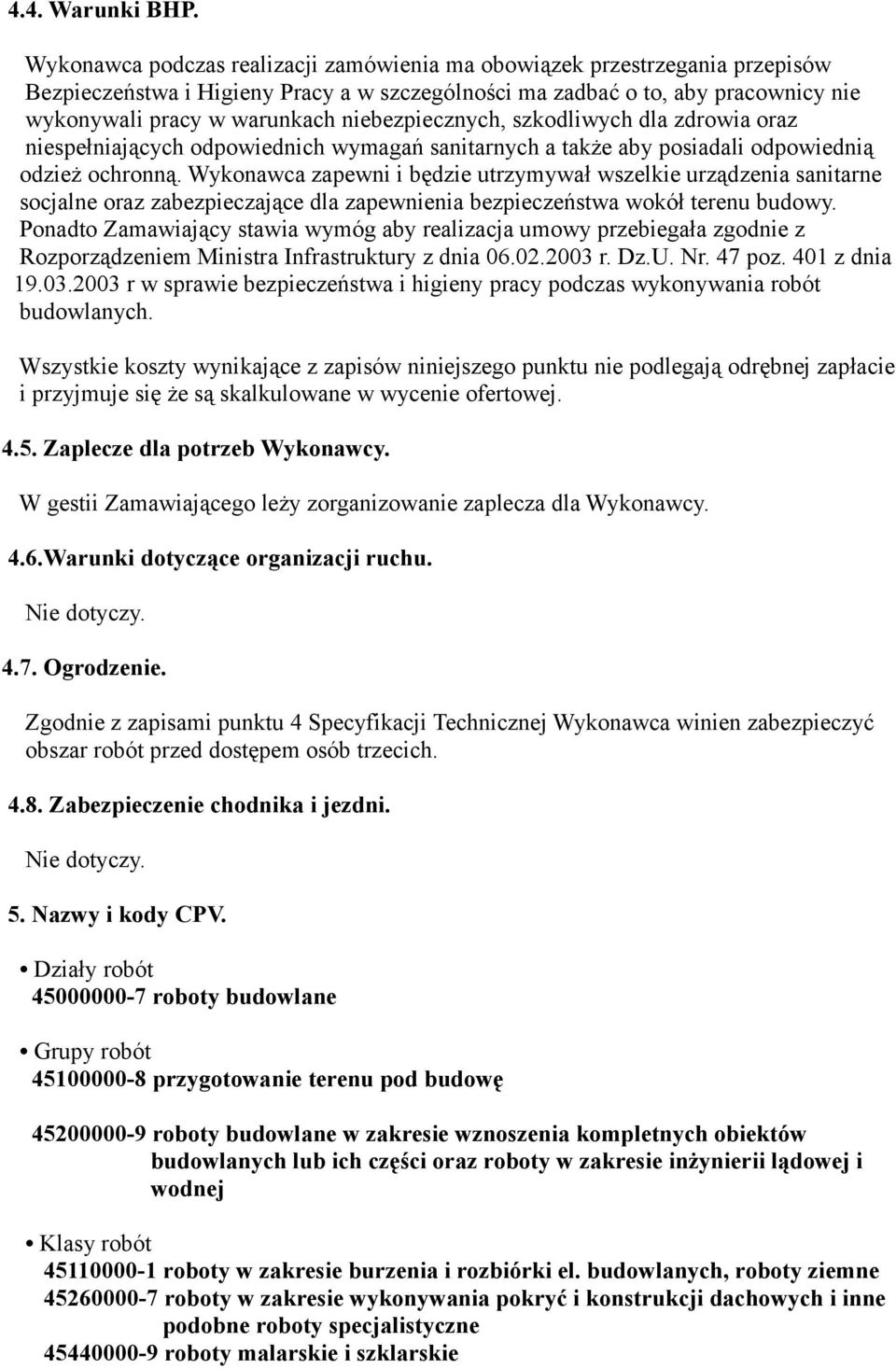 niebezpiecznych, szkodliwych dla zdrowia oraz niespełniających odpowiednich wymagań sanitarnych a także aby posiadali odpowiednią odzież ochronną.