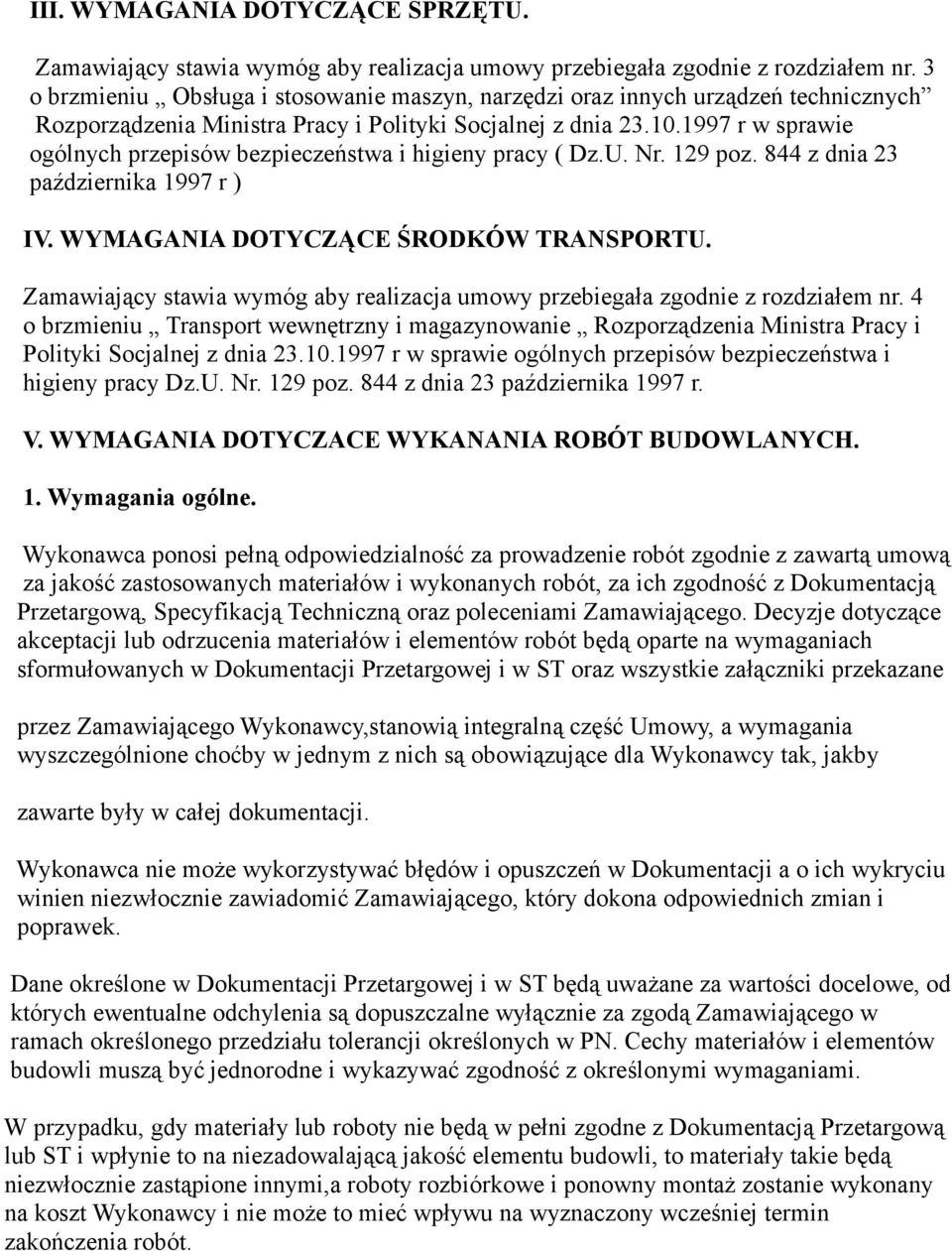 1997 r w sprawie ogólnych przepisów bezpieczeństwa i higieny pracy ( Dz.U. Nr. 129 poz. 844 z dnia 23 października 1997 r ) IV. WYMAGANIA DOTYCZĄCE ŚRODKÓW TRANSPORTU.