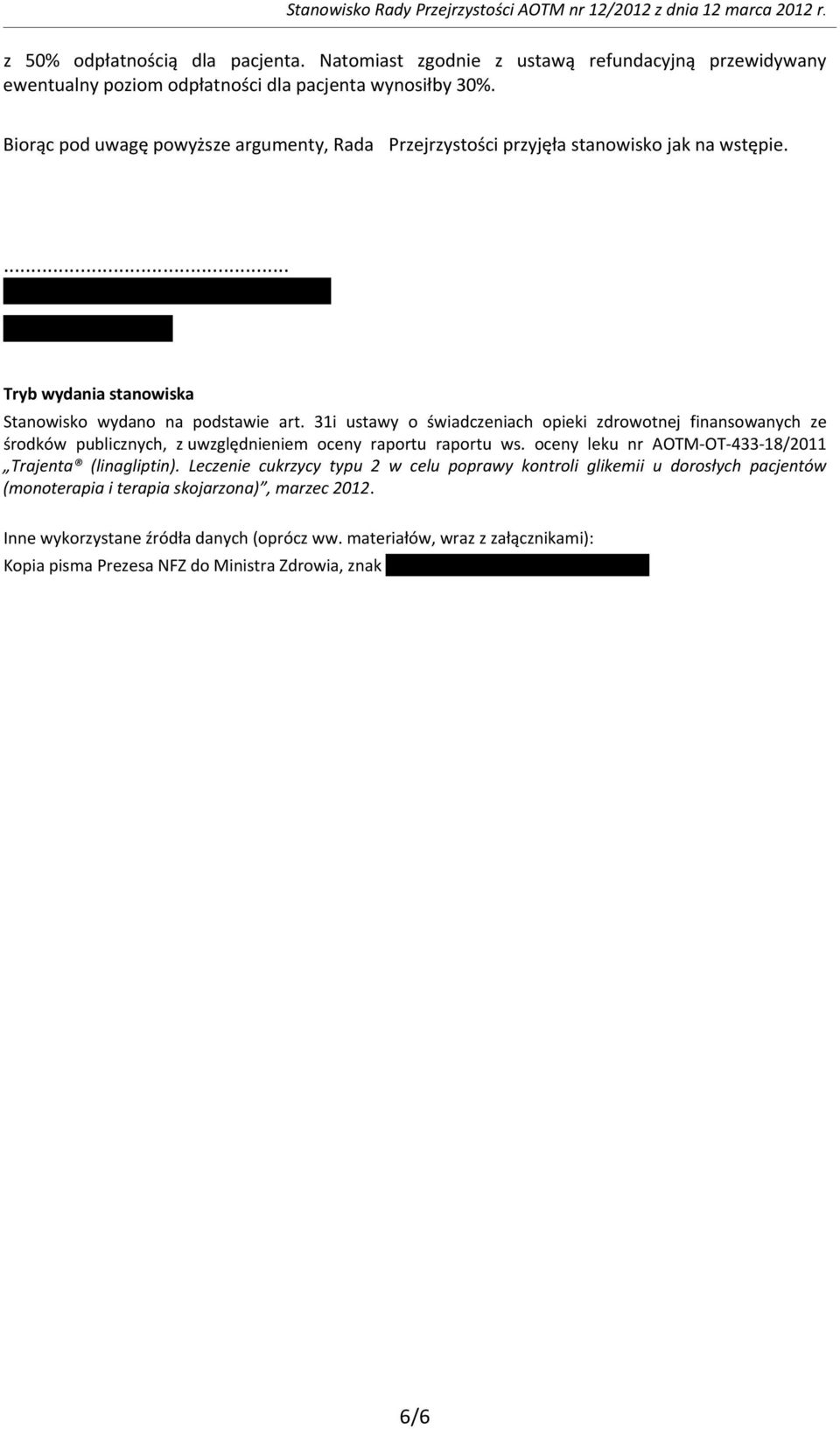 31i ustawy o świadczeniach opieki zdrowotnej finansowanych ze środków publicznych, z uwzględnieniem oceny raportu raportu ws. oceny leku nr AOTM OT 433 18/2011 Trajenta (linagliptin).
