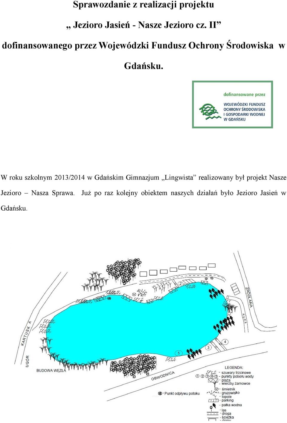 W roku szkolnym 2013/2014 w Gdańskim Gimnazjum Lingwista realizowany był projekt