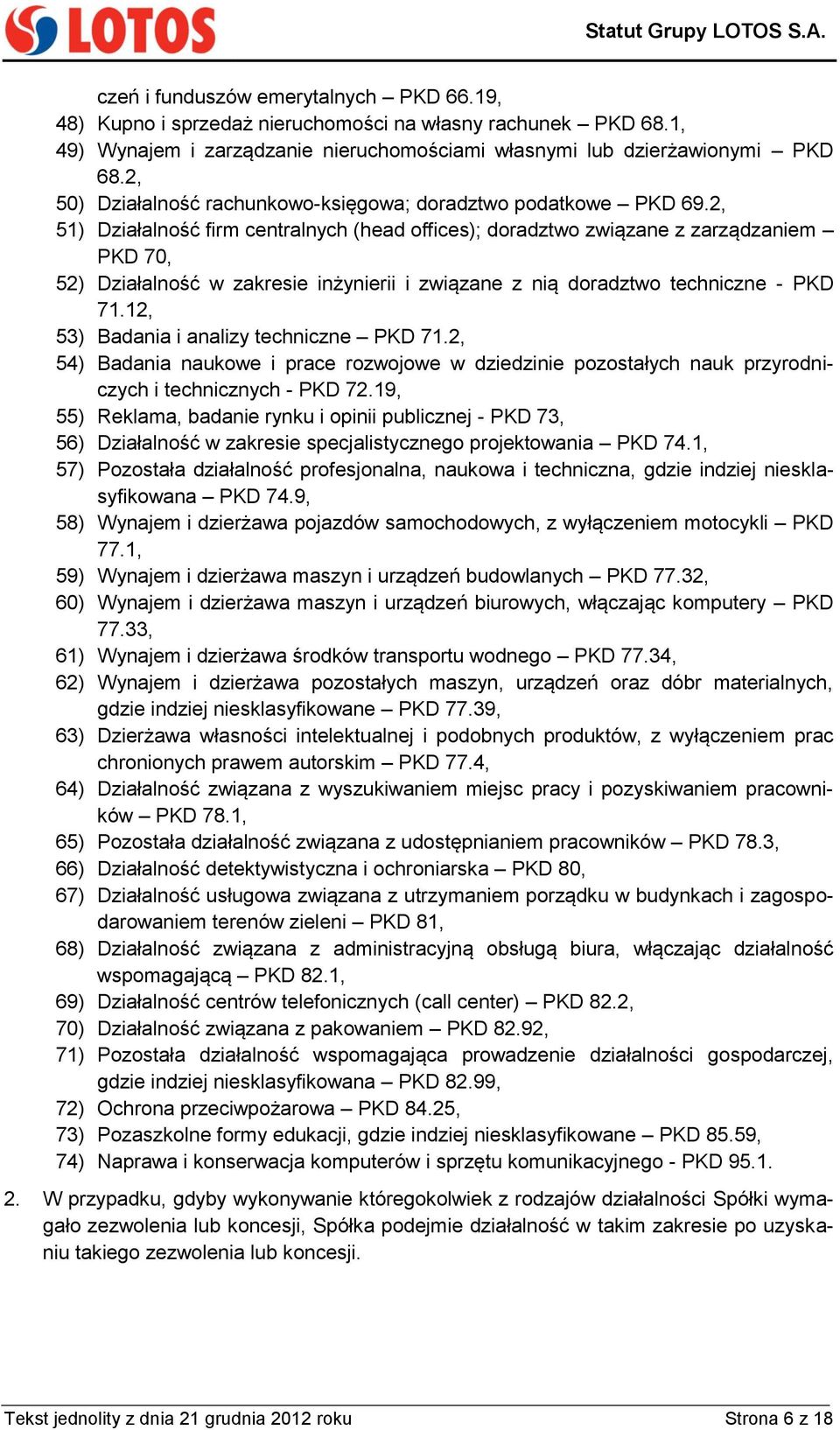2, 51) Działalność firm centralnych (head offices); doradztwo związane z zarządzaniem PKD 70, 52) Działalność w zakresie inżynierii i związane z nią doradztwo techniczne - PKD 71.