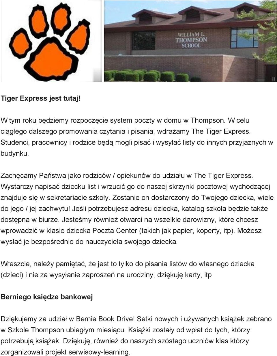 Wystarczy napisać dziecku list i wrzucić go do naszej skrzynki pocztowej wychodzącej znajduje się w sekretariacie szkoły. Zostanie on dostarczony do Twojego dziecka, wiele do jego / jej zachwytu!