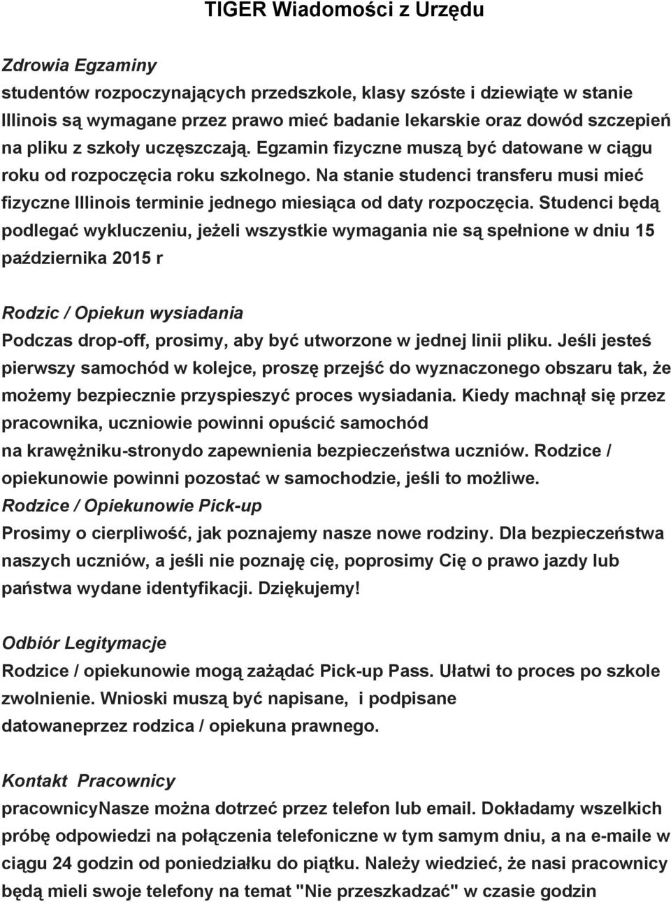 Na stanie studenci transferu musi mieć fizyczne Illinois terminie jednego miesiąca od daty rozpoczęcia.