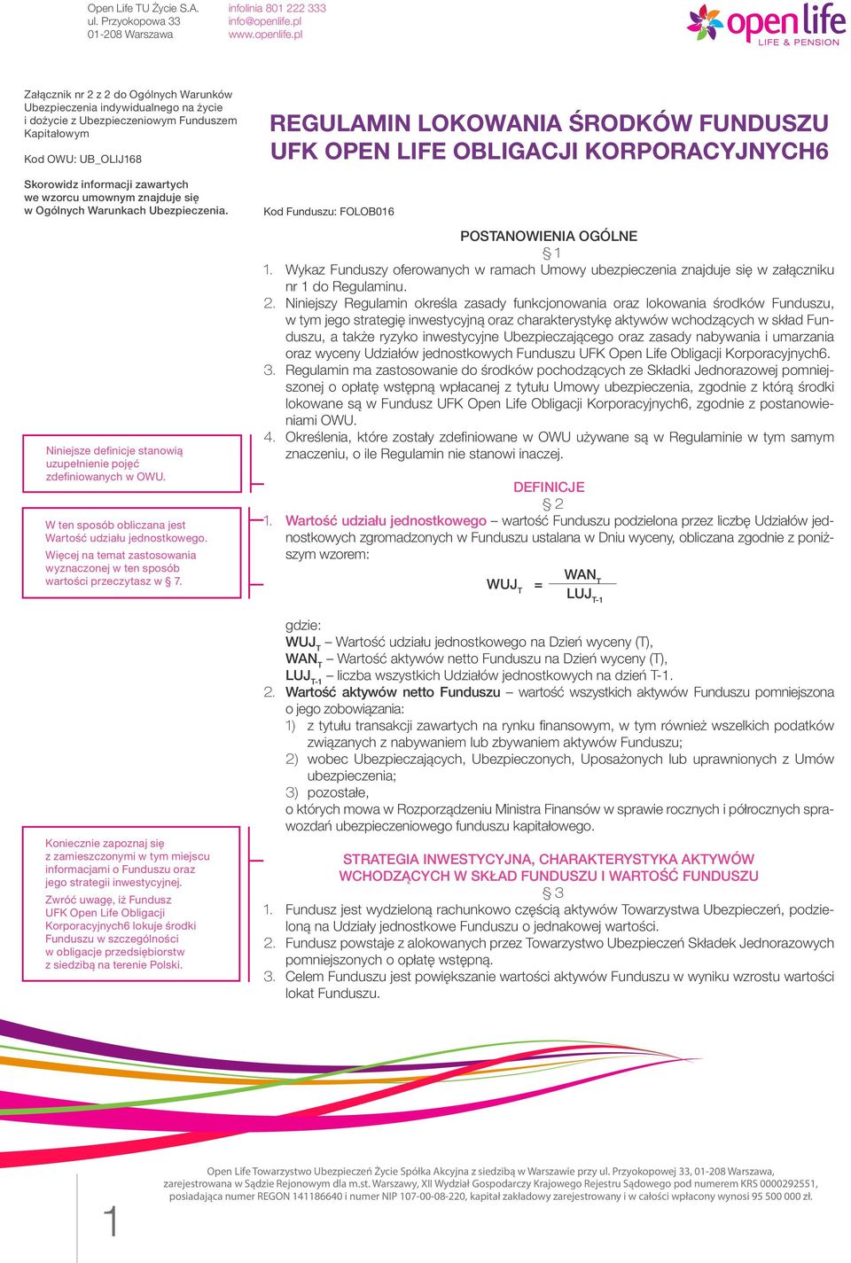 Więcej na temat zastosowania wyznaczonej w ten sposób wartości przeczytasz w 7. Koniecznie zapoznaj się z zamieszczonymi w tym miejscu informacjami o Funduszu oraz jego strategii inwestycyjnej.