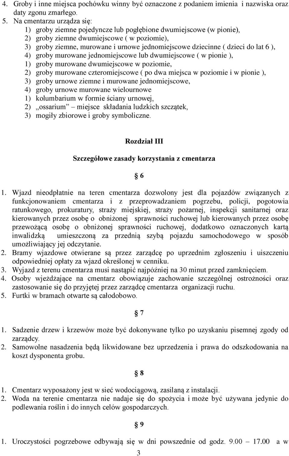 dzieci do lat 6 ), 4) groby murowane jednomiejscowe lub dwumiejscowe ( w pionie ), 1) groby murowane dwumiejscowe w poziomie, 2) groby murowane czteromiejscowe ( po dwa miejsca w poziomie i w pionie