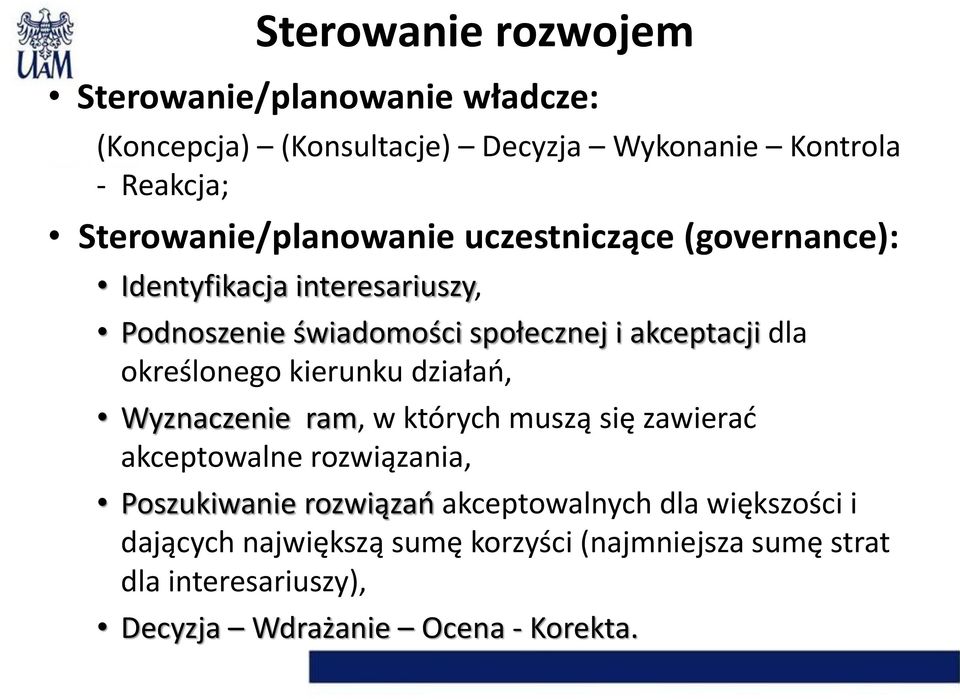 dla określonego kierunku działań, Wyznaczenie ram, w których muszą się zawierać akceptowalne rozwiązania, Poszukiwanie rozwiązań