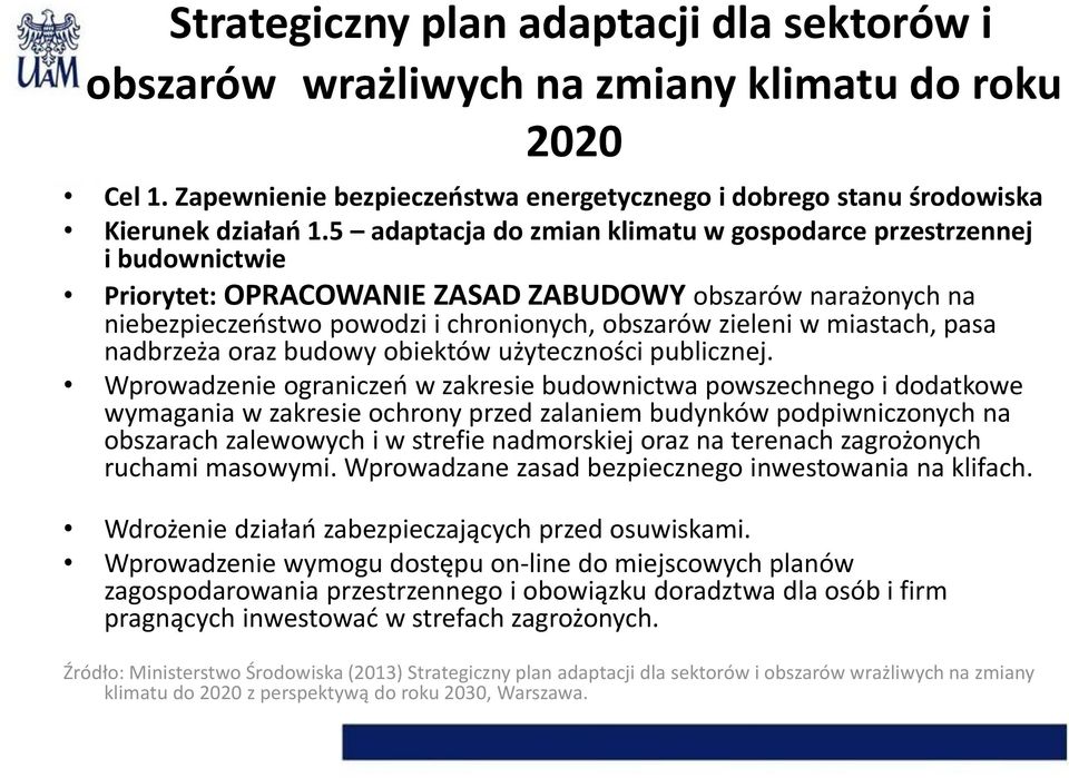 miastach, pasa nadbrzeża oraz budowy obiektów użyteczności publicznej.