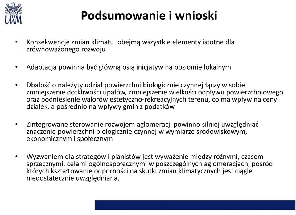 wpływ na ceny działek, a pośrednio na wpływy gmin z podatków Zintegrowane sterowanie rozwojem aglomeracji powinno silniej uwzględniać znaczenie powierzchni biologicznie czynnej w wymiarze