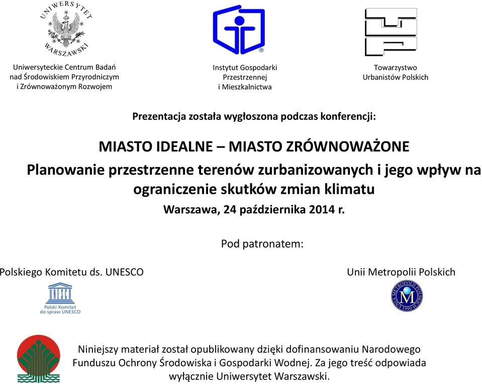 ograniczenie skutków zmian klimatu Warszawa, 24 października 2014 r. Pod patronatem: Polskiego Komitetu ds.