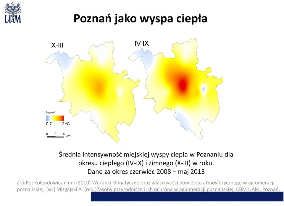 Dane za okres czerwiec 2008 maj 2013 Źródło: Kolendowicz i inni (2010) Warunki klimatyczne oraz