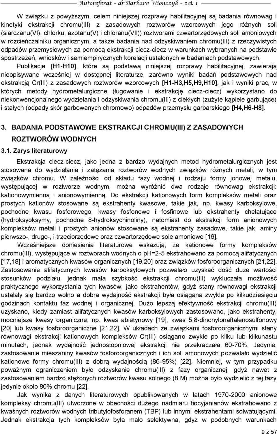 azotanu(v) i chloranu(vii)) roztworami czwartorzędowych soli amoniowych w rozcieńczalniku organicznym, a także badania nad odzyskiwaniem chromu(iii) z rzeczywistych odpadów przemysłowych za pomocą