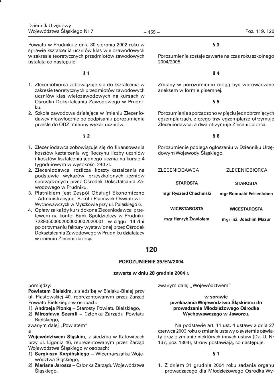 Zleceniobiorca zobowiązuje się do kształcenia w zakresie teoretycznych przedmiotów zawodowych uczniów klas wielozawodowych na kursach w Ośrodku Dokształcania Zawodowego w Prudniku. 2.