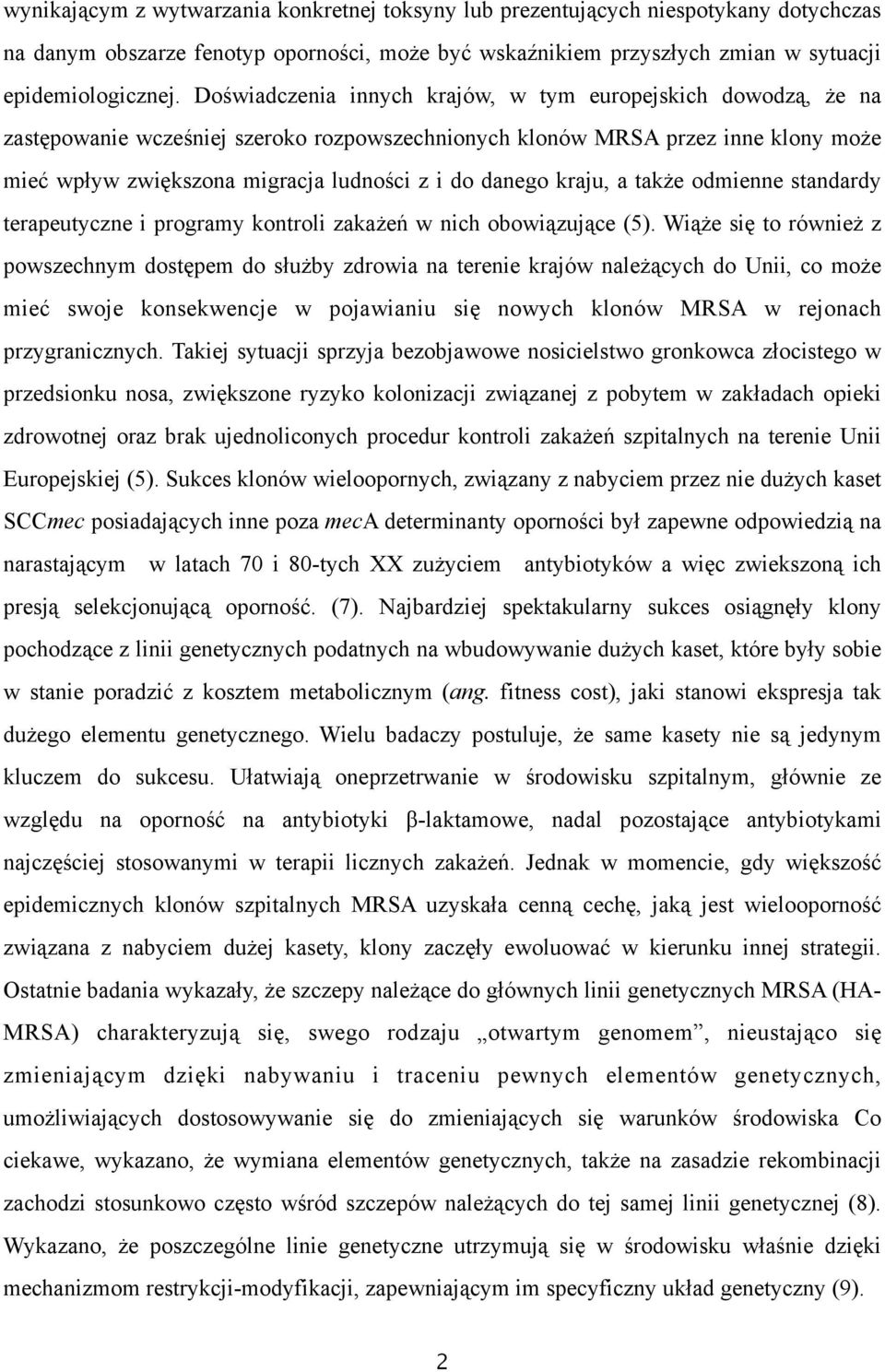 danego kraju, a także odmienne standardy terapeutyczne i programy kontroli zakażeń w nich obowiązujące (5).