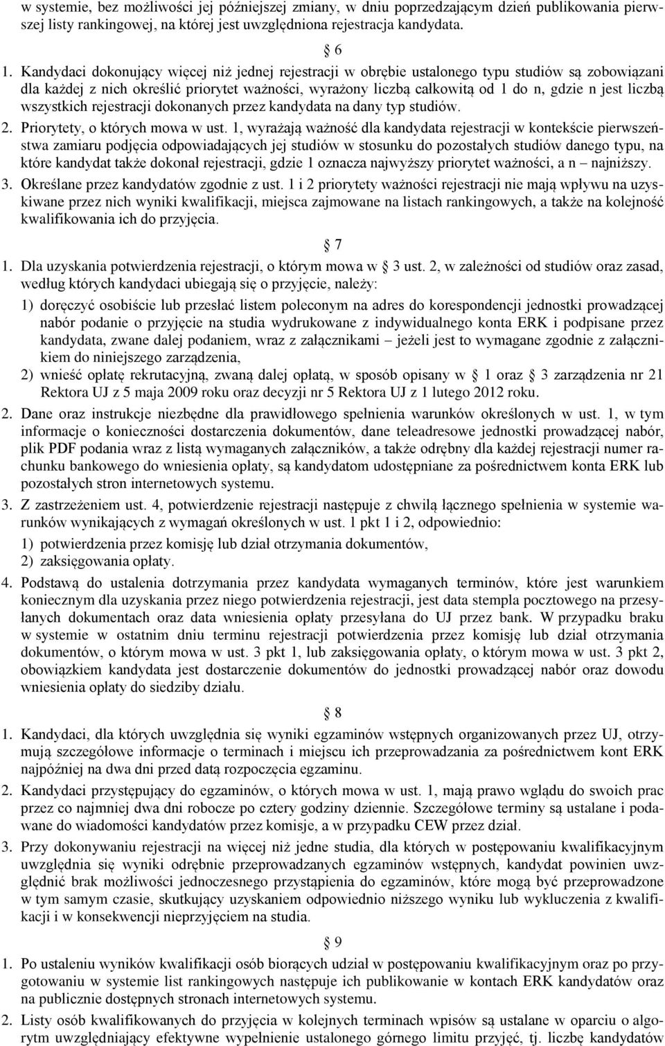 liczbą wszystkich rejestracji dokonanych przez kandydata na dany typ studiów. 2. Priorytety, o których mowa w ust.