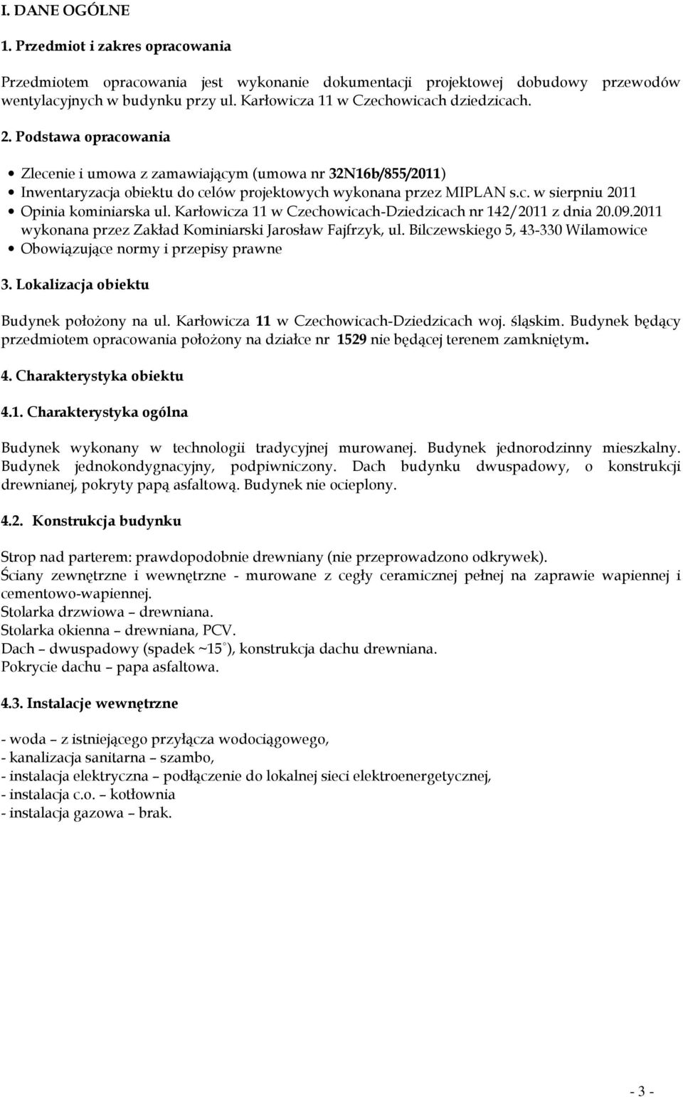 Karłowicza 11 w Czechowicach-Dziedzicach nr 142/2011 z dnia 20.09.2011 wykonana przez Zakład Kominiarski Jarosław Fajfrzyk, ul.