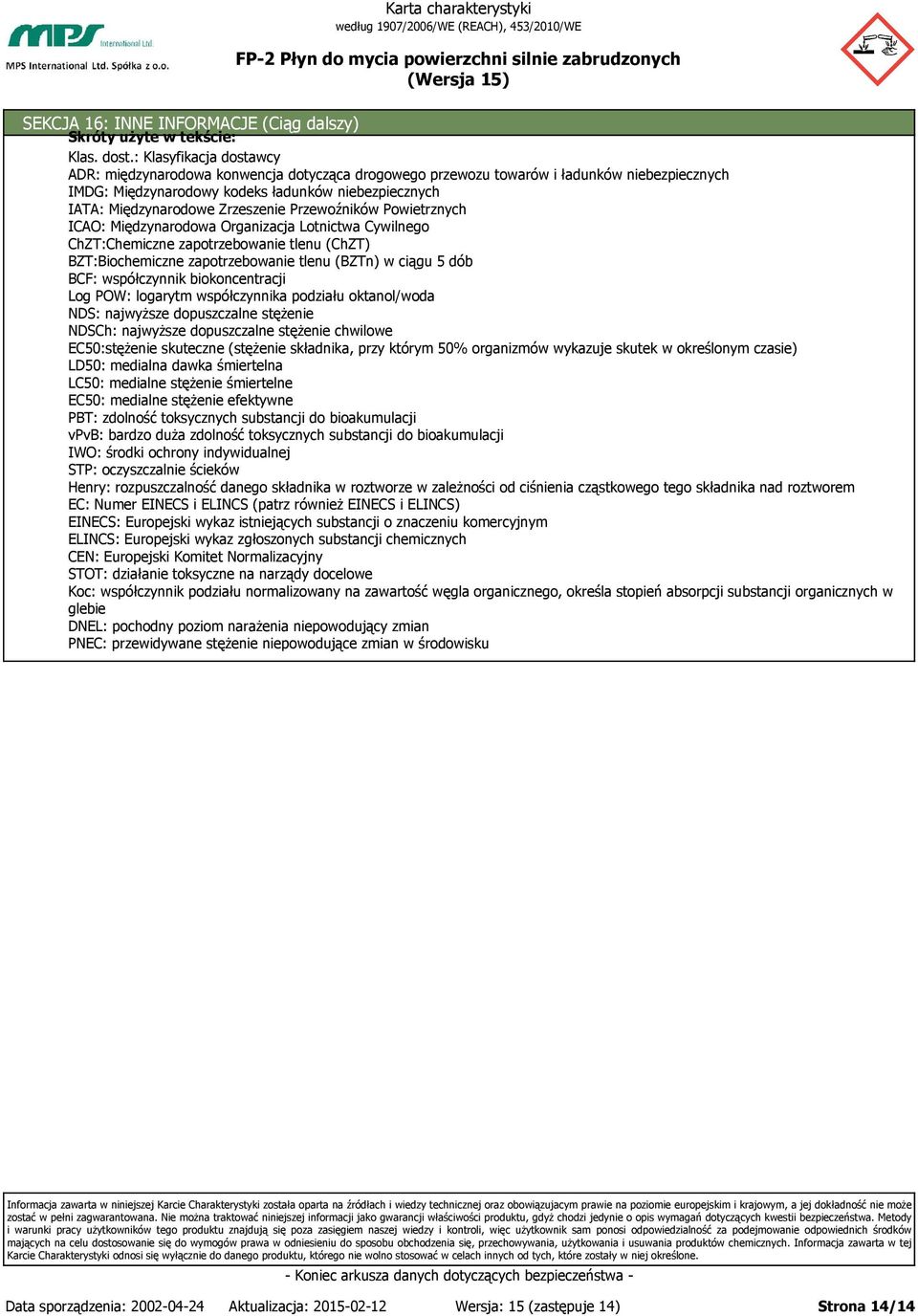 Zrzeszenie Przewoźników Powietrznych ICAO: Międzynarodowa Organizacja Lotnictwa Cywilnego ChZT:Chemiczne zapotrzebowanie tlenu (ChZT) BZT:Biochemiczne zapotrzebowanie tlenu (BZTn) w ciągu 5 dób BCF: