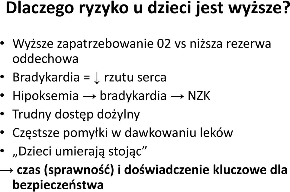 rzutu serca Hipoksemia bradykardia NZK Trudny dostęp dożylny Częstsze