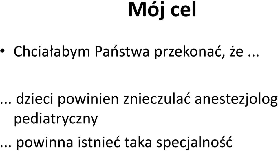 ..... dzieci powinien znieczulać