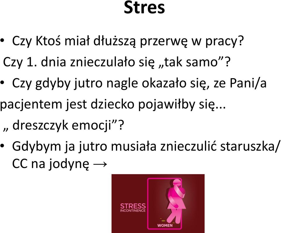 Czy gdyby jutro nagle okazało się, ze Pani/a pacjentem jest