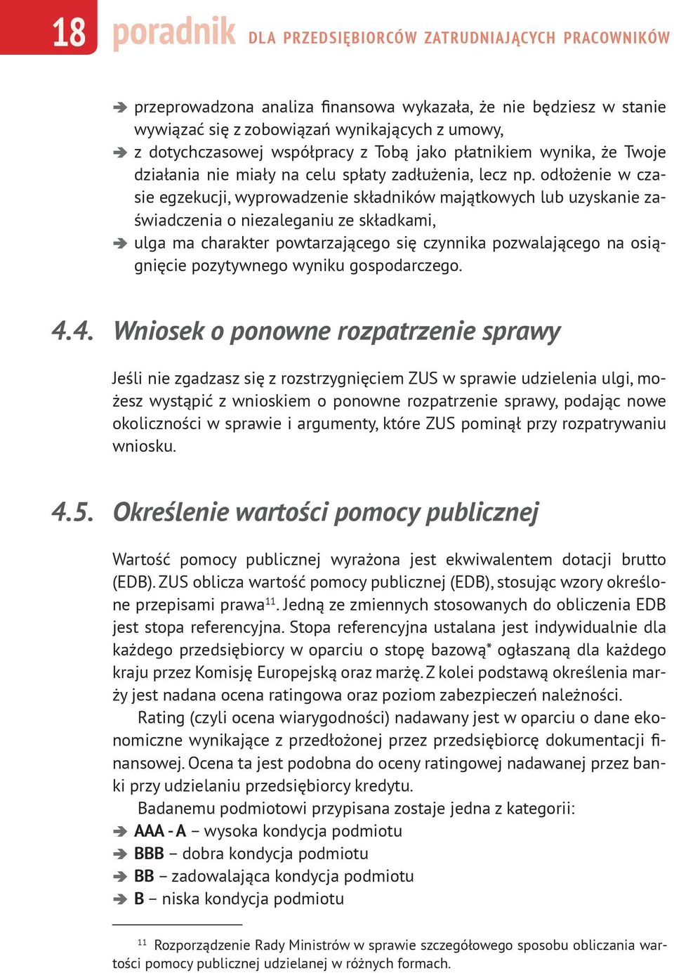 odłożenie w czasie egzekucji, wyprowadzenie składników majątkowych lub uzyskanie zaświadczenia o niezaleganiu ze składkami, ulga ma charakter powtarzającego się czynnika pozwalającego na osiągnięcie