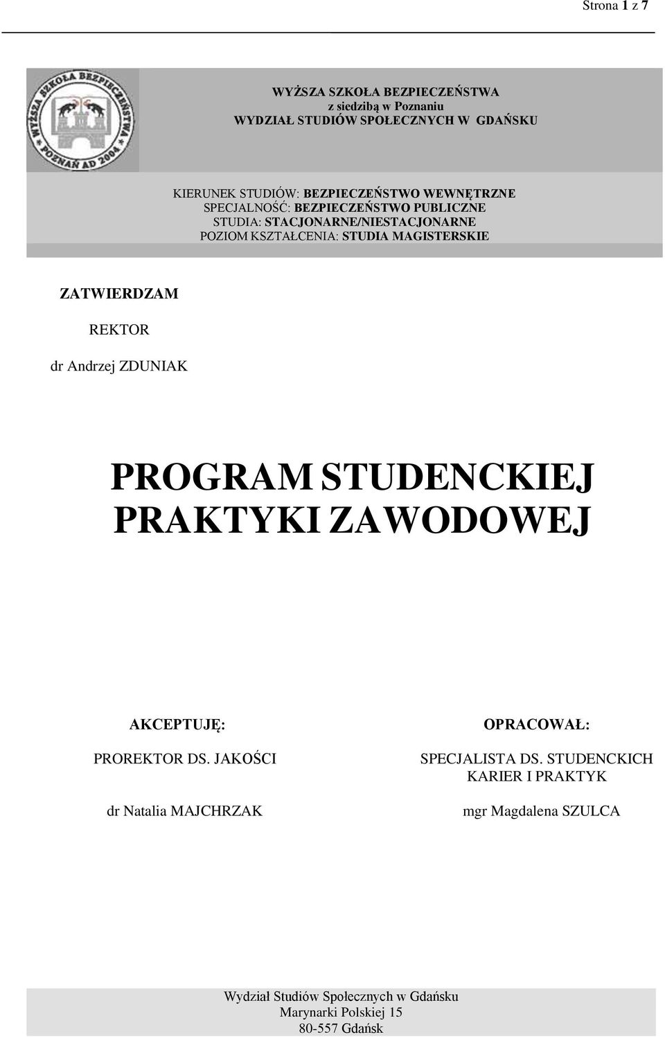 ZATWIERDZAM REKTOR dr Andrzej ZDUNIAK PROGRAM STUDENCKIEJ PRAKTYKI ZAWODOWEJ AKCEPTUJĘ: PROREKTOR DS.