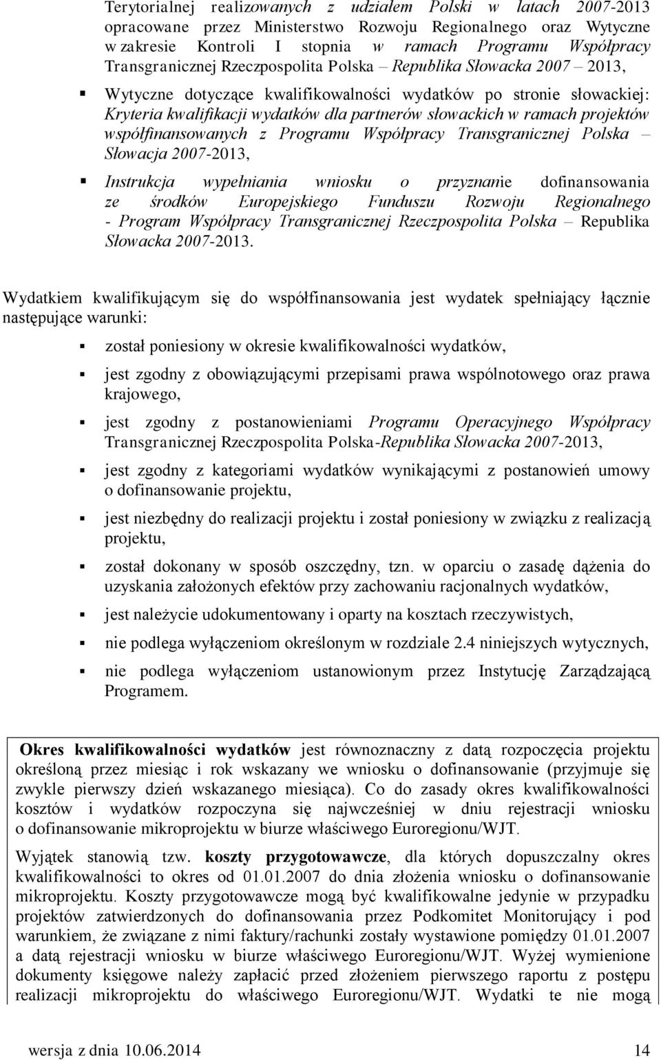 ramach projektów współfinansowanych z Programu Współpracy Transgranicznej Polska Słowacja 2007-2013, Instrukcja wypełniania wniosku o przyznanie dofinansowania ze środków Europejskiego Funduszu