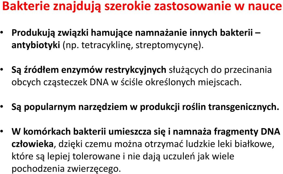 Są źródłem enzymów restrykcyjnych służących do przecinania obcych cząsteczek DNA w ściśle określonych miejscach.