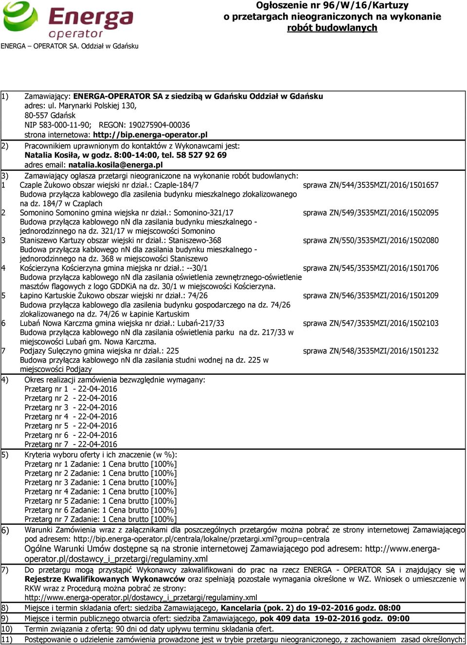 Marynarki Polskiej 130, 80-557 Gdańsk NIP 583-000-11-90; REGON: 190275904-00036 strona internetowa: http://bip.energa-operator.